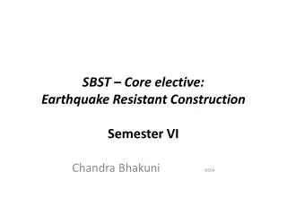 SBST – Core elective: Earthquake Resistant Construction Semester VI