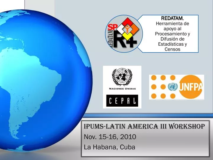 ipums latin america iii workshop nov 15 16 2010 la habana cuba