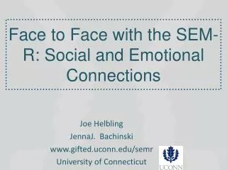 Face to Face with the SEM-R: Social and Emotiona l Connections