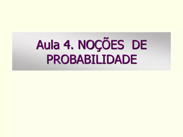 aula 4 no es de probabilidade