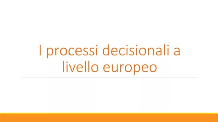 i processi decisionali a livello europeo