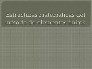 estructuras matem ticas del m todo de elementos finitos