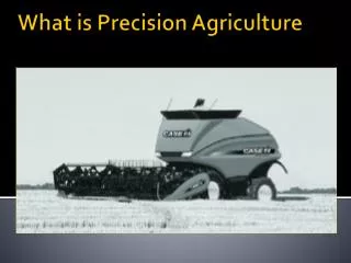 What is Precision Agriculture