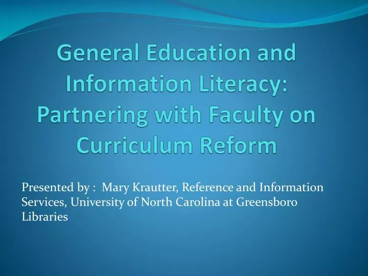 general education and information literacy partnering with faculty on curriculum reform