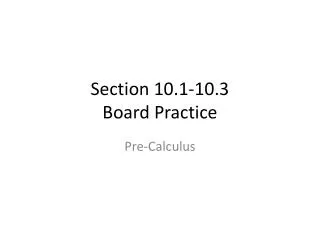 Section 10.1-10.3 Board Practice