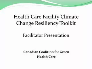 Health Care Facility Climate Change Resiliency Toolkit Facilitator Presentation