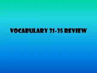 Vocabulary 31-35 Review