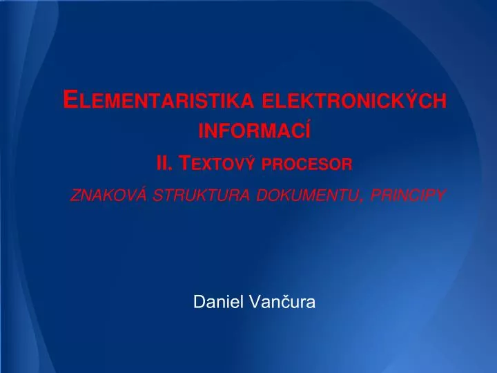 elementaristika elektronick ch informac ii textov procesor znakov struktura dokumentu principy