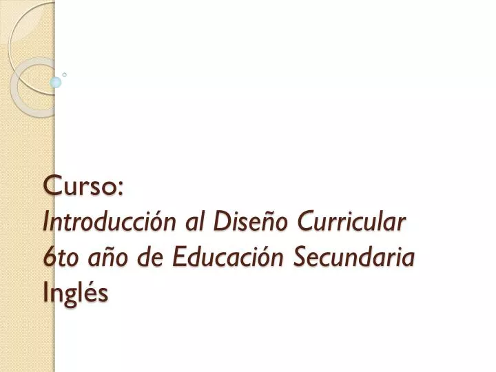 curso introducci n al dise o curricular 6to a o de educaci n secundaria ingl s