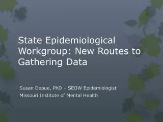 State Epidemiological Workgroup: New Routes to Gathering Data