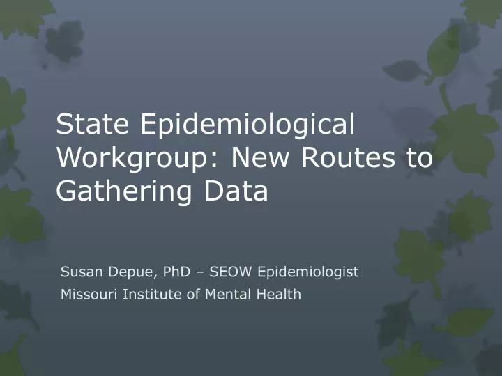 state epidemiological workgroup new routes to gathering data