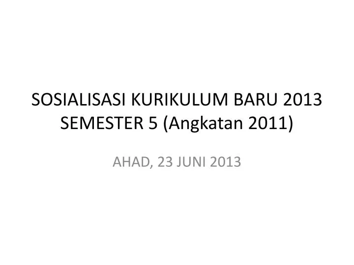 s osialisasi kurikulum baru 2013 semester 5 angkatan 2011