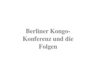 berliner kongo konferenz und die folgen