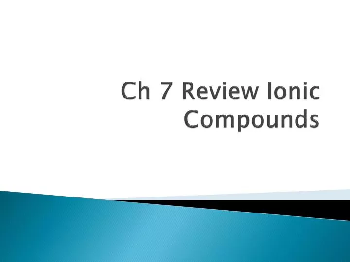 ch 7 review ionic compounds