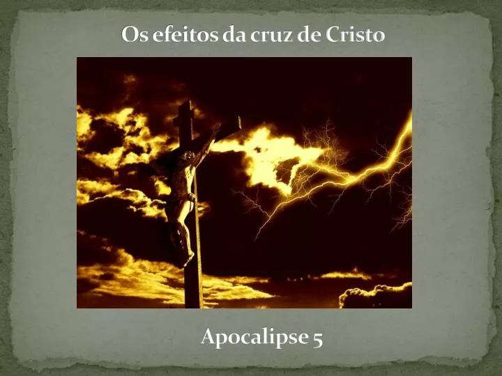 os efeitos da cruz de cristo