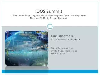 Eric Lindstrom IOOS Summit Co-Chair Presentation on the White Paper Guidelines June 8, 2012