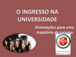 o ingresso na universidade