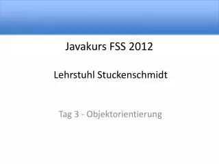 javakurs fss 2012 lehrstuhl stuckenschmidt