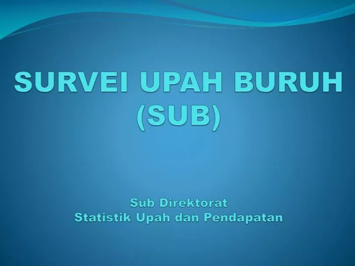 survei upah buruh sub sub direktorat statistik upah dan pendapatan