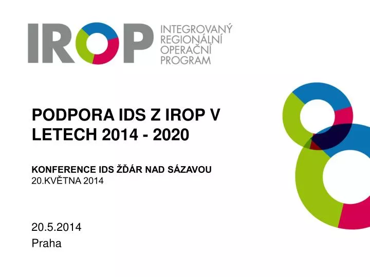 podpora ids z irop v letech 2014 2020 konference ids r nad s zavou 20 kv tna 2014