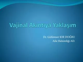 vajinal ak nt ya yakla m