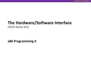 The Hardware/Software Interface CSE351 Winter 2013