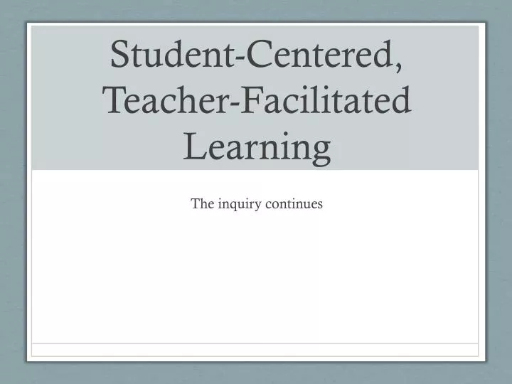 student centered teacher facilitated learning