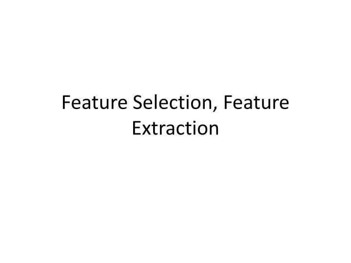 feature selection feature extraction