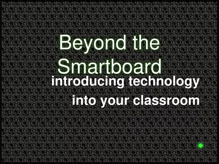 beyond the smartboard