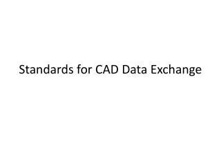 Standards for CAD Data Exchange