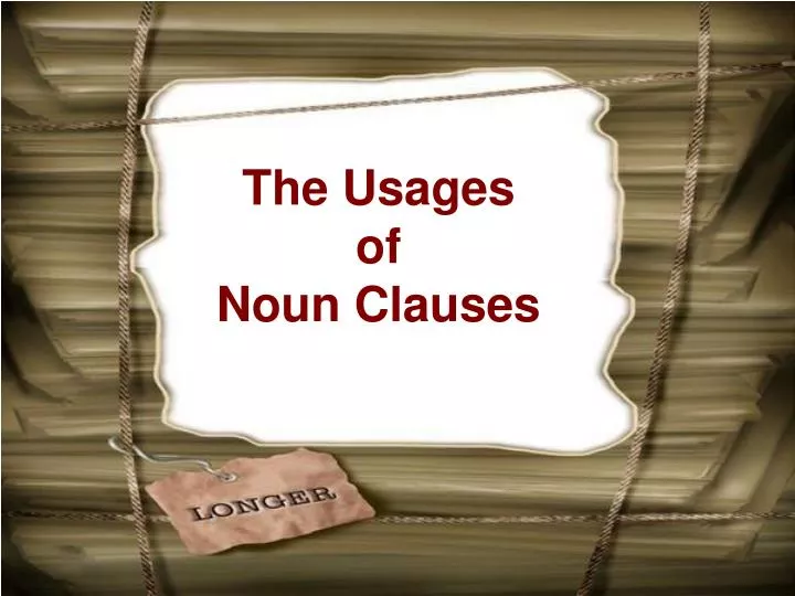 the usages of noun clauses
