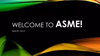 Welcome to ASME!