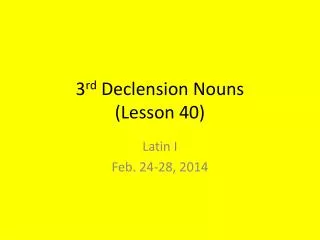 3 rd Declension Nouns (Lesson 40)