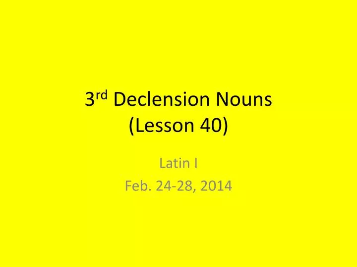 3 rd declension nouns lesson 40