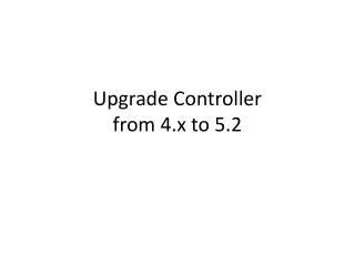 Upgrade Controller from 4.x to 5.2