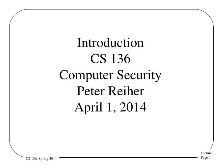 introduction cs 136 computer security peter reiher april 1 2014