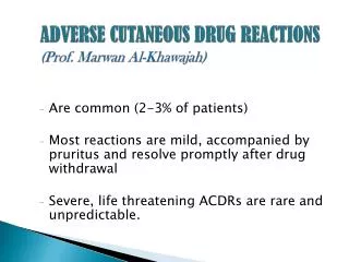 ADVERSE CUTANEOUS DRUG REACTIONS (Prof. Marwan Al- Khawajah )