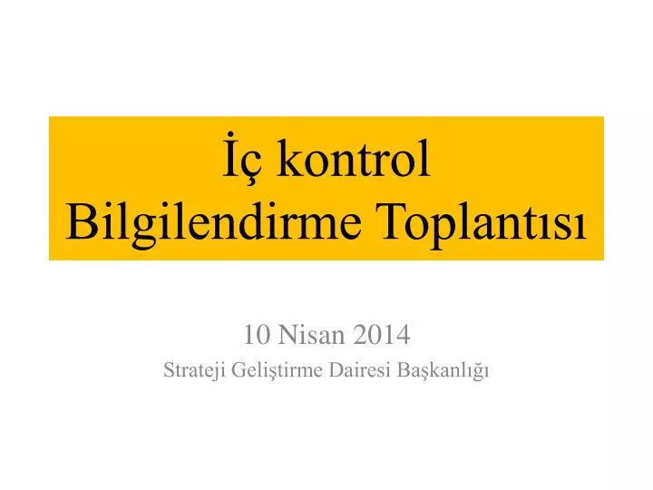 kontrol bilgilendirme toplant s