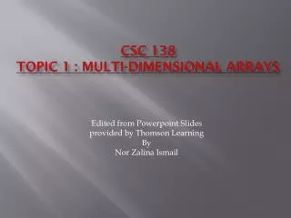 CSC 138 Topic 1 : Multi-dimensional Arrays