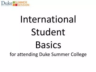 International Student Basics for attending Duke Summer College