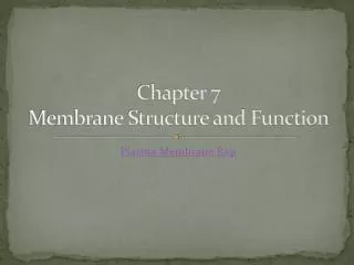 Chapter 7 Membrane Structure and Function