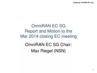 OmniRAN EC SG Report and Motion to the Mar 2014 closing EC meeting