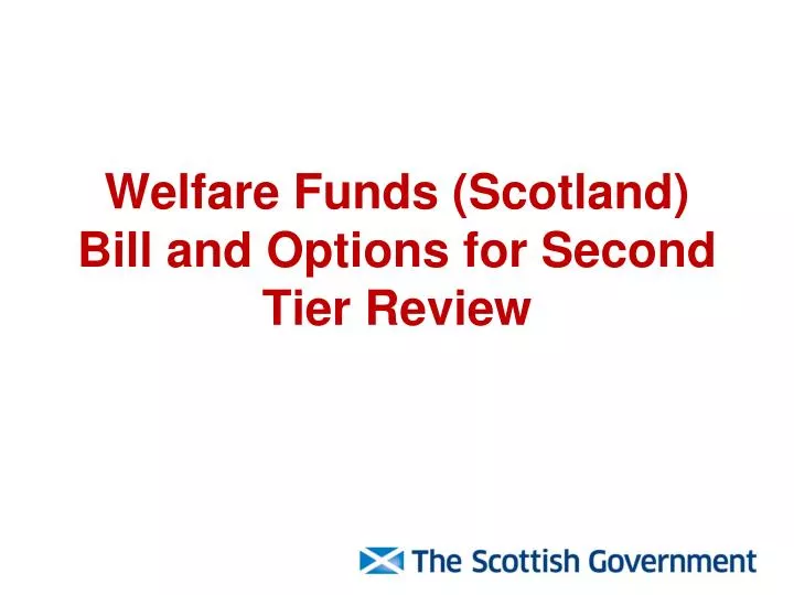 welfare funds scotland bill and options for second tier review