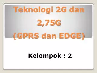 teknologi 2g dan 2 75g gprs dan edge