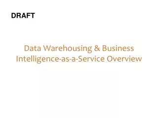 Data Warehousing &amp; Business Intelligence-as-a-Service Overview