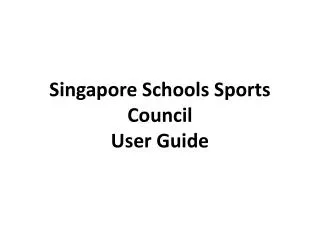 Singapore Schools Sports Council User Guide