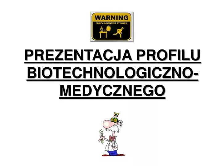 prezentacja profilu biotechnologiczno medycznego