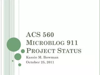 ACS 560 Microblog 911 Project Status