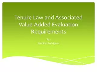 T enure Law and Associated Value-Added E valuation Requirements