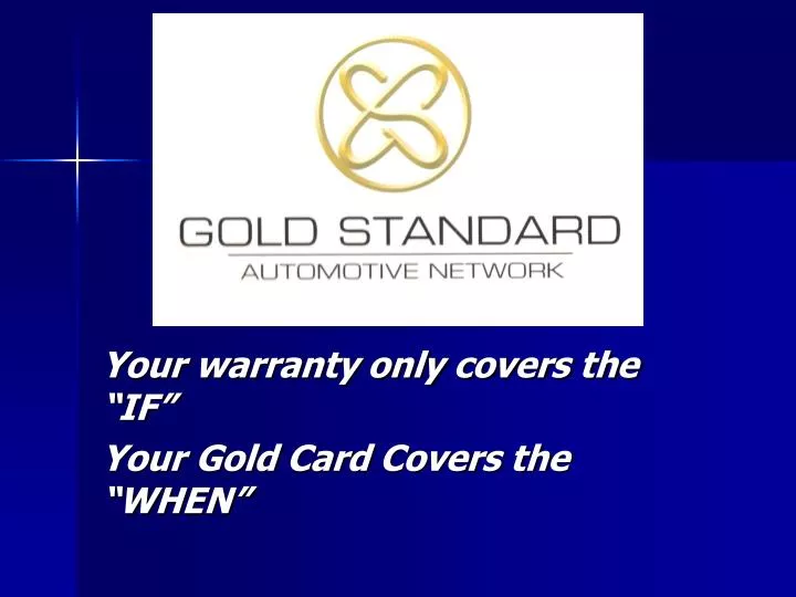 your warranty only covers the if your gold card covers the when